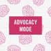 Advocacy mode